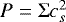 $P = {\mathrm \Sigma} c_{s}^2$