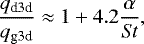 \begin{equation*} \frac{q_{\textrm{d3d}}}{q_{\textrm{g3d}}} \approx 1+4.2\frac{\alpha}{\mathit{St}},\end{equation*}