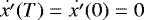 $\dot{x'}(T)=\dot{x'}(0)=0$