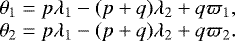 \begin{equation*}\begin{array}{l} \hspace*{-4pt}\theta_1=p\lambda_1-(p+q)\lambda_2+q\varpi_1, \\ \hspace*{-4pt}\theta_2=p\lambda_1-(p+q)\lambda_2+q\varpi_2. \\ \end{array} \end{equation*}