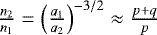 $\frac{n_2}{n_1}=\left(\frac{a_1}{a_2}\right)^{-3/2}\approx\frac{p+q}{p}$
