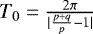 $T_0=\frac{2\pi}{|\frac{p+q}{p}-1|}$