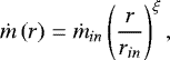 \begin{equation*} \dot{m}\left(r\right) = \dot m_{in} \left ( \frac{r}{r_{in}} \right )^{\xi},\end{equation*}