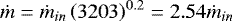 $\dot m = \dot m_{in} \left( \sfrac{320}{3} \right) ^{0.2}= 2.54 \dot m_{in}$