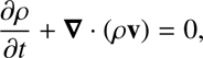 Mathematical equation: $$ \frac{\partial \rho }{\partial t}+\mathbf{\nabla} \cdot (\rho \mathbf{v})=0, $$
