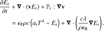 Mathematical equation: $$ \begin{align} \frac{\partial E_{\mathrm{r}}}{\partial t} & + \nabla \cdot (\mathbf{v} E_{\mathrm{r}} ) + \mathbb{P}_{\mathrm{r}}: \nabla \mathbf{v} \nonumber\\ & = \kappa_{\mathrm{P}}\rho c \left( a_{\mathrm{r}} T^{4} - E_{\mathrm{r}} \right) + \nabla \cdot \left( \frac{c\lambda}{\rho \kappa_{\mathrm{R}}} \nabla E_{\mathrm{r}}\right). \end{align} $$