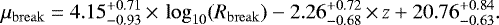 \begin{equation*}\ensuremath{\mu_{\mathrm{break}}} = 4.15^{&#x002B;0.71}_{-0.93}\,{\times}\,\log_{10}(\ensuremath{R_{\mathrm{break }}}) - 2.26^{&#x002B;0.72}_{-0.68} \,{\times}\,z &#x002B; 20.76^{&#x002B;0.84}_{-0.63}. \end{equation*}