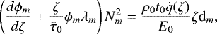 \begin{align*} \left(\frac{d\phi_m}{d\zeta} + \frac{\zeta}{\bar\tau_0}\phi_m\lambda_m \right) N^2_m = \frac{\rho_0 t_0\dot{q}(\zeta)}{E_0}\zeta {\textrm{d}}_m,\vspace*{-3pt} \end{align*}