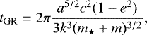 \begin{eqnarray*} t_{\text{GR}} = 2 \pi \frac{a^{5/2} c^{2} (1-e^{2})}{3 k^{3} (m_{\star} + m)^{3/2}},\end{eqnarray*}