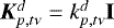 Mathematical equation: $\bm{K}_{{p,t\nu}}^d = k_{p,t\nu}^d \bm{\mathrm{I}}$