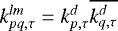 Mathematical equation: $k^{lm}_{pq,{\tau}}=k_{p,{\tau}}^d\overline{k_{q,{\tau}}^d}$