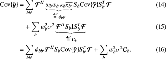 Mathematical equation: \begin{align*} {\textrm{Cov}\{{{\tilde{\bm{{{y}}}}}}\}} =& \sum_{bb'} {\bm{\mathcal{F}}}^H \underbrace{w_b w_{b'} \kappa_b \overline{\kappa_{b'}}}_{{\hspace{3pt}\stackrel{{\mbox{\tiny{def}}}}{=}\hspace{3pt}} \phi_{bb'}} {\bm{S}}_b {\textrm{Cov}\{{{\bm{\tilde{\gamma}}}}\}} {\bm{S}}_{b'}^T {\bm{\mathcal{F}}}\\ &+ \sum_b w_b^2 \sigma^2 \underbrace{{\bm{\mathcal{F}}}^H {\bm{S}}_b \bm{\mathrm{I}} {\bm{S}}_b^T {\bm{\mathcal{F}}}}_{{\hspace{3pt}\stackrel{{\mbox{\tiny{def}}}}{=}\hspace{3pt}}{\bm{\mathcal{C}}}_b} \\ =& \sum_{bb'} \phi_{bb'} {\bm{\mathcal{F}}}^H{\bm{S}}_b {\textrm{Cov}\{{{\bm{\tilde{\gamma}}}}\}} {\bm{S}}_{b'}^T {\bm{\mathcal{F}}} + \sum_b w_b^2 \sigma^2 {\bm{\mathcal{C}}}_b. \end{align*}