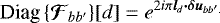 Mathematical equation: \begin{align*} {\text{Diag}\left\{{{\bm{\mathcal{F}}}_{bb'}}\right\}}[d] &= e^{2i\pi \bm{l}_d \bm{\cdot} \bm{\delta u}_{bb'.} }\end{align*}