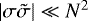 $ | \sigma \tilde{\sigma} | \ll N^2 $