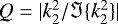 $ Q = | k_2^2 / \Im \{ k_2^2 \} | $