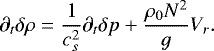 \begin{equation*} \partial_t \delta \rho = \frac{1}{c_s^2} \partial_t \delta p + \frac{\rho_0 N^2}{g} V_r.\end{equation*}