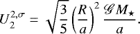 \begin{equation*} U_2^{2,\sigma} = \sqrt{\frac{3}{5}} \left(\frac{R}{a} \right)^2 \frac{\mathscr{G} M_{\star}}{a}.\end{equation*}