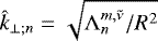 $ \hat{k}_{\perp ; n} = \sqrt{ \mathrm{\Lambda}_n^{m,\tilde{\nu}} / R^2 } $