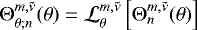$ \mathrm{\Theta}_{\theta; n}^{m,\tilde{\nu}} (\theta) = \mathcal{L}_{\theta}^{m,\tilde{\nu}} \left[ \mathrm{\Theta}_n^{m,\tilde{\nu}} (\theta) \right] $