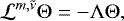 \begin{equation*} \mathcal{L}^{m,\tilde{\nu}} \mathrm{\Theta} = - \mathrm{\Lambda} \mathrm{\Theta}, \end{equation*}