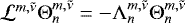 $ \mathcal{L}^{m,\tilde{\nu}} \mathrm{\Theta}_n^{m,\tilde{\nu}} = - \mathrm{\Lambda}_n^{m,\tilde{\nu}} \mathrm{\Theta}_n^{m,\tilde{\nu}} $