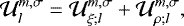 \begin{equation*} \mathcal{U}_l^{m,\sigma} = \mathcal{U}_{\xi; l}^{m,\sigma} + \mathcal{U}_{\rho; l}^{m,\sigma}, \end{equation*}