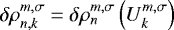 $ \delta \rho_{n,k}^{m,\sigma} = \delta \rho_n^{m,\sigma} \left( U_k^{m,\sigma} \right) $