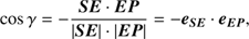 Mathematical equation: $$ \cos\gamma=-\frac{\boldsymbol S\boldsymbol E·\boldsymbol E\boldsymbol P}{\vert\boldsymbol S\boldsymbol E\vert·{\vert\boldsymbol E\boldsymbol P\vert}}=-{\boldsymbol e}_\boldsymbol{SE}·{\boldsymbol e}_\boldsymbol{EP}, $$