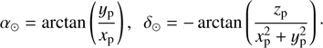 Mathematical equation: $$ \begin{array}{cc}\alpha_\odot=\arctan{(\frac{y_\mathrm p}{x_\mathrm p})},&\delta_\odot=-\arctan{(\frac{z_\mathrm p}{x_\mathrm p^2+y_\mathrm p^2})}.\end{array} $$