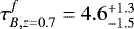 $\tau_{B,z=0.7}^{f} = 4.6 ^{+1.3}_{-1.5}$