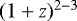 $(1+z)^{2 - 3}$
