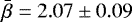 $\bar{\beta} = 2.07 \pm 0.09$