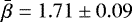 $\bar{\beta} = 1.71 \pm 0.09$