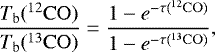 \begin{equation*} \frac{T_{\mathrm{b}}(^{12}\mathrm{CO})}{T_{\mathrm{b}}(^{13}\mathrm{CO})} = \frac{1 - e^{-\tau(^{12}\mathrm{CO})}}{1 - e^{-\tau(^{13}\mathrm{CO})}}, \end{equation*}