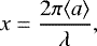 Mathematical equation: \begin{equation*} x = \frac{2\pi \langle a \rangle}{\lambda}, \end{equation*}