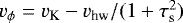 $ v_{\phi} = v_{\textrm{K}} - v_{\textrm{hw}} /(1 &#x002B; \tau_{\textrm{s}}^2)$