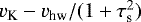 $v_{\textrm{K}}- v_{\textrm{hw}}/(1 &#x002B; \tau_{\textrm{s}}^2)$