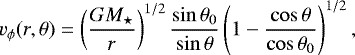 Mathematical equation: \begin{equation*}v_{\phi}(r,\theta) = \left( \frac{GM_{\star}}{r} \right) ^ {1/2} \frac{\sin\theta_0}{\sin\theta} \left( 1 - \frac{\cos\theta}{\cos\theta_0} \right) ^{1/2}, \end{equation*}