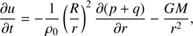 Mathematical equation: $$ \frac{\partial u}{\partial t}=-\frac1{\rho_0}{\left(\frac Rr\right)}^2\frac{\partial{(p+q)}}{\partial r}-\frac{GM}{r^2}, $$