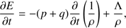 Mathematical equation: $$ \frac{\partial E}{\partial t}=-{\left(p+q\right)}\frac\partial{\partial t}{(\frac1\rho)}+\frac{\mathrm\Lambda}\rho, $$