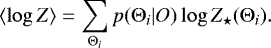 \begin{equation*} \langle \log Z \rangle = \sum_{{\mathrm{\Theta}}_{i}}^{} p({\mathrm{\Theta}}_{i}|O) \log Z_{\star} ({\mathrm{\Theta}}_{i}). \end{equation*}