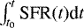 $ \int_{t_0}^{t} \textrm{SFR}(t) \textrm{d}t$