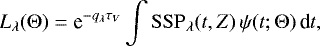 \begin{equation*}L_{\lambda}({\mathrm{\Theta}}) = \textrm{e}^{-q_{\lambda} \tau_V} \int \mathrm{SSP}_{\lambda}(t,Z) \,\psi(t; {\mathrm{\Theta}}) \,\textrm{d}t, \end{equation*}