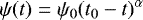 \begin{equation*} \psi(t) = \psi_{0} (t_{0}-t)^{\alpha} \end{equation*}