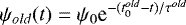 \begin{equation*} \psi_{old}(t) = \psi_{0}\textrm{e}^{-(t^{old}_{0} - t)/\tau^{old}} \end{equation*}