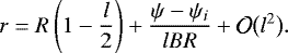 \begin{equation*} r = R\left(1 - \frac l2\right) + \frac{\psi - \psi_i}{lBR} + {\cal O}\big(l^2\big).\vspace*{-4pt}\end{equation*}