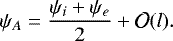 \begin{equation*} \psi_A = \frac{\psi_i + \psi_e}2 + {\cal O}(l).\vspace*{-4pt}\end{equation*}