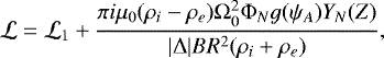\begin{equation*} {\cal L} = {\cal L}_1 + \frac{\pi i\mu_0(\rho_i - \rho_e)\mathrm{\Omega}_0^2\mathrm{\Phi}_N g(\psi_A) Y_N(Z)} {|\mathrm{\Delta}|BR^2(\rho_i + \rho_e)},\vspace*{-4pt}\end{equation*}