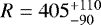 $R=405_{-90}^{+110}$