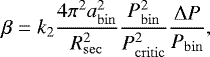 \begin{equation*}\beta=k_2\frac{4\pi^2 a_{\rm{bin}}^2}{R_{\rm{sec}}^2}\frac{P_{\rm{bin}}^2}{P_{\rm{critic}}^2}\frac{{\mathrm{\Delta}} P}{P_{\rm{bin}}}, \end{equation*}